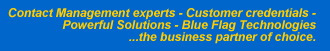 Contact Management experts; customer credentials; powerful solutions; Blue Flag Technologies is the business partner of choice